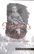 Matilda's Story: The California Years