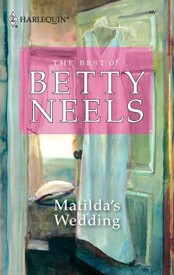 Matilda's Wedding - Neels, Betty