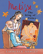 Matisse: The King of Color - Anholt, Laurence