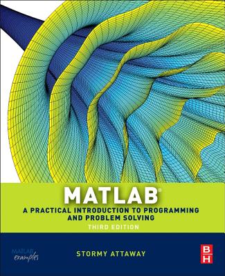 MATLAB: A Practical Introduction to Programming and Problem Solving - Attaway, Dorothy C