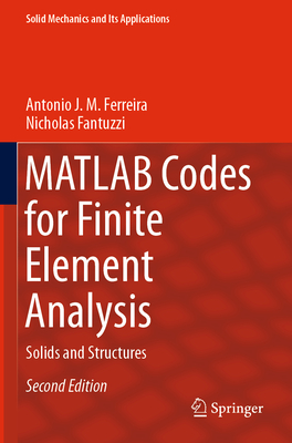MATLAB Codes for Finite Element Analysis: Solids and Structures - Ferreira, Antonio J M, and Fantuzzi, Nicholas