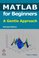 MATLAB for Beginners: A Gentle Approach - Revised Edition - Kattan, Peter I