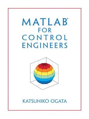 MATLAB for Control Engineers - Ogata, Katsuhiko