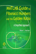 MATLAB Guide to Fibonacci Numbers and the Golden Ratio: A Simplified Approach, for Students and Scientists and Engineers