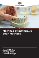 Matrices et mat?riaux pour matrices