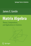 Matrix Algebra: Theory, Computations, and Applications in Statistics