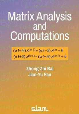 Matrix Analysis and Computations - Bai, Zhong-Zhi, and Pan, Jian-Yu