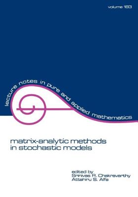 Matrix-Analytic Methods in Stochastic Models - Chakravarthy, S R, and Attahiru, Alfa, and Chakravarthy, Chakravarthy