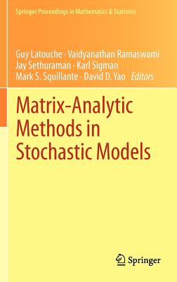 Matrix-Analytic Methods in Stochastic Models - Latouche, Guy (Editor), and Ramaswami, Vaidyanathan (Editor), and Sethuraman, Jay (Editor)