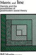 Matrix and Line: Derrida and the Possibilities of Postmodern Social Theory
