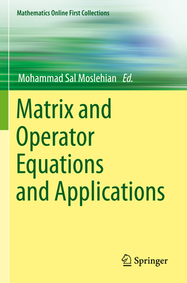 Matrix and Operator Equations and Applications - Moslehian, Mohammad Sal (Editor)