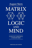Matrix Logic and Mind: A Probe Into a Unified Theory of Mind and Matter