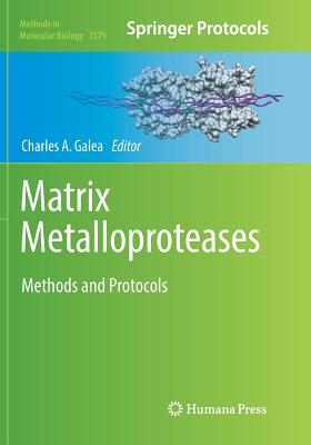 Matrix Metalloproteases: Methods and Protocols - Galea, Charles A (Editor)