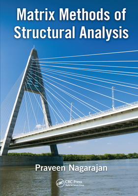 Matrix Methods of Structural Analysis - Nagarajan, Praveen