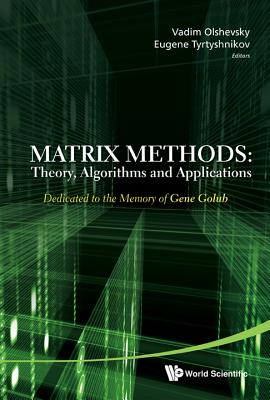 Matrix Methods: Theory, Algorithms and Applications - Dedicated to the Memory of Gene Golub - Olshevsky, Vadim (Editor), and Tyrtyshnikov, Eugene E (Editor)