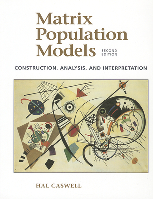 Matrix Population Models: Construction, Analysis, and Interpretation (Revised) - Caswell, Hal