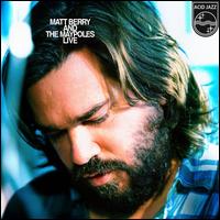 Matt Berry & the Maypoles Live - Matt Berry & the Maypoles