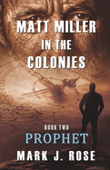 Matt Miller in the Colonies: Book Two: Prophet