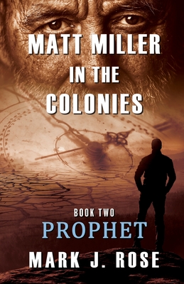 Matt Miller in the Colonies: Book Two: Prophet - Rose, Mark J