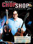 Matt Smith's Chop Shop for Guitar: Shortcuts, Tips, and Tricks of the Trade