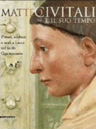 Matteo Civitali e il suo tempo : pittori, scultori e orafi a Lucca nel tardo Quattrocento