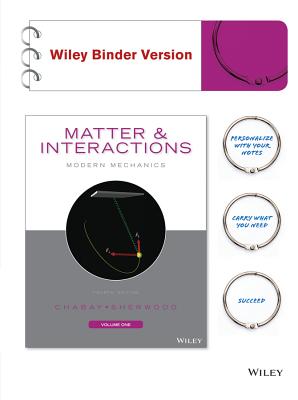 Matter and Interactions, Volume I: Modern Mechanics - Chabay, Ruth W, and Sherwood, Bruce A