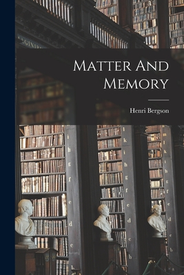Matter And Memory - Bergson, Henri
