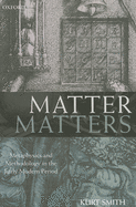 Matter Matters: Metaphysics and Methodology in the Early Modern Period