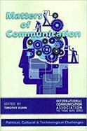 Matters of Communication: Political, Cultural and Technological Challenges