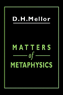 Matters of Metaphysics - Mellor, D H