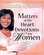 Matters of the Heart: Devotions for Women - Bynum, Juanita