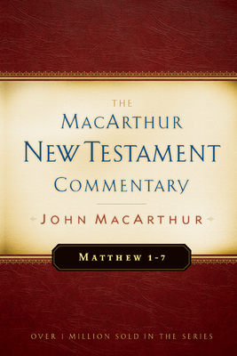 Matthew 1-7 MacArthur New Testament Commentary: Volume 1 - MacArthur, John