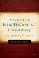 Matthew 24-28 MacArthur New Testament Commentary: Volume 4