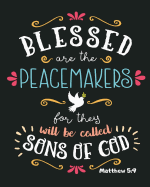 Matthew 5: 9 Blessed Are The Peacemakers For They Will Be Called Sons Of God: Christian Gratuation Gifts For Boys, Gifts For Christian Sisters, 8x10 Dot Grid Blank Notebook