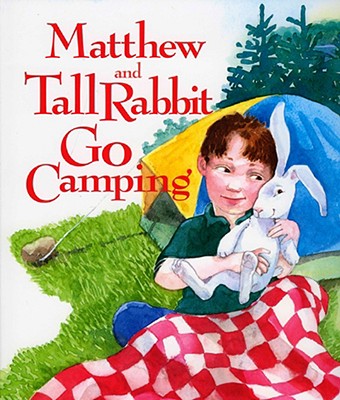 Matthew and Tall Rabbit Go Camping - Meyer, Susan