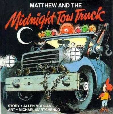 Matthew and the Midnight Tow Truck - Morgan, Allen