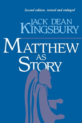 Matthew as Story: Second Edition - Kingsbury, Jack Dean