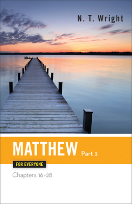 Matthew for Everyone Part Two Chapters 16-28 - Wright, N T