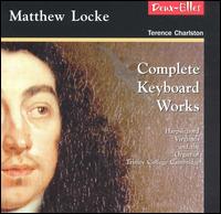 Matthew Locke: Complete Keyboard Works - Terence Charlston (harpsichord); Terence Charlston (organ); Terence Charlston (virginal)