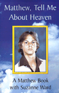 Matthew, Tell Me about Heaven: A Matthew Book