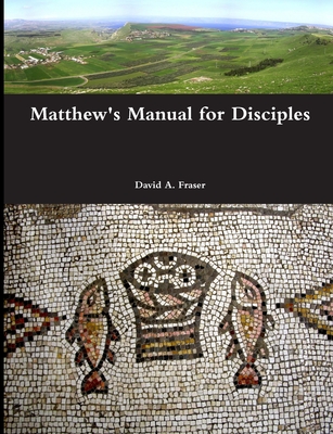 Matthew's Manual for Disciples - Fraser, David A