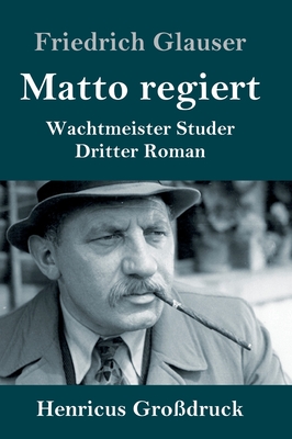 Matto regiert (Grodruck): Wachtmeister Studer Dritter Roman - Glauser, Friedrich