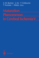 Maturation Phenomenon in Cerebral Ischemia V: Fifth International Workshop April 28-May 1, 2002 Banff, Alberta, Canada