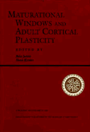 Maturational Windows and Adult Cortical Plasticity