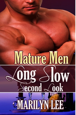 Mature Men: Long, Slow Second Look - Lee, Marilyn