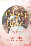 Maturing with Grace a 52 Week 5 Day Devotional and Study Guide