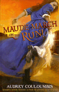 Maude March on the Run!: Or Trouble Is Her Middle Name