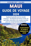 Maui Guide De Voyage 2024: Dvoilement de trsors cachs, de merveilles culturelles et de conseils essentiels pour un voyage hawaen enrichissant