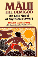 Maui the Demigod: An Epic Novel of Mythical Hawai'i - Goldsberry, Steven