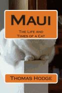 Maui: The Life and Times of a Cat